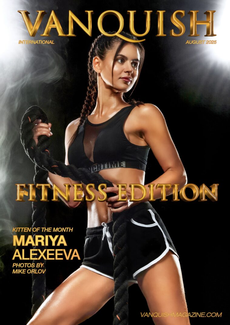 Vanquish Magazine – Fitness Edition – August 2025 – Mariya Alexeeva